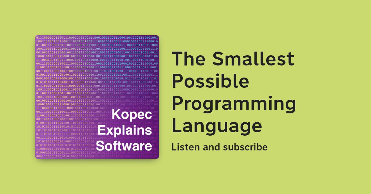 #116 The Smallest Possible Programming Language