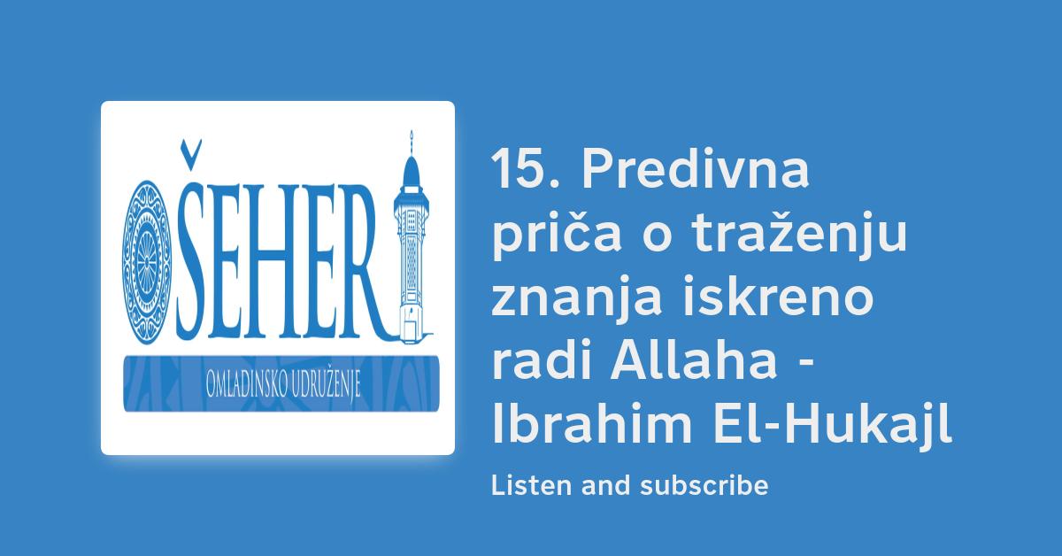 15. Predivna priča o traženju znanja iskreno radi Allaha - Ibrahim El ...