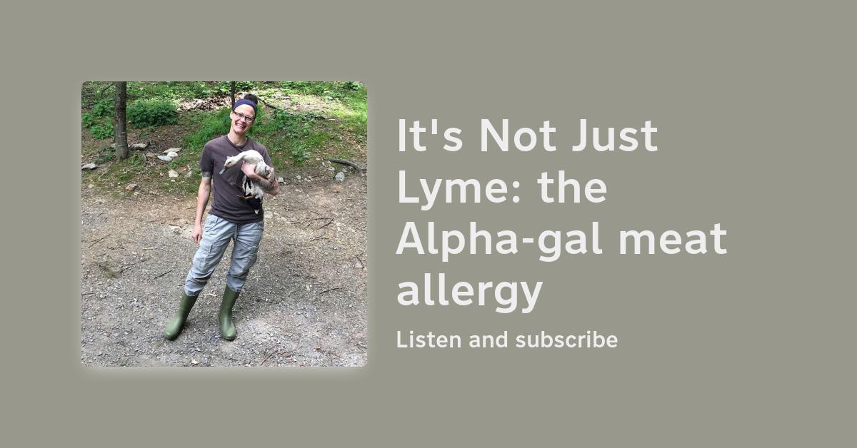 It's Not Just Lyme the Alphagal meat allergy