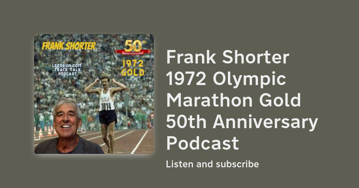 Frank Shorter 1972 Olympic Marathon Gold 50th Anniversary Podcast