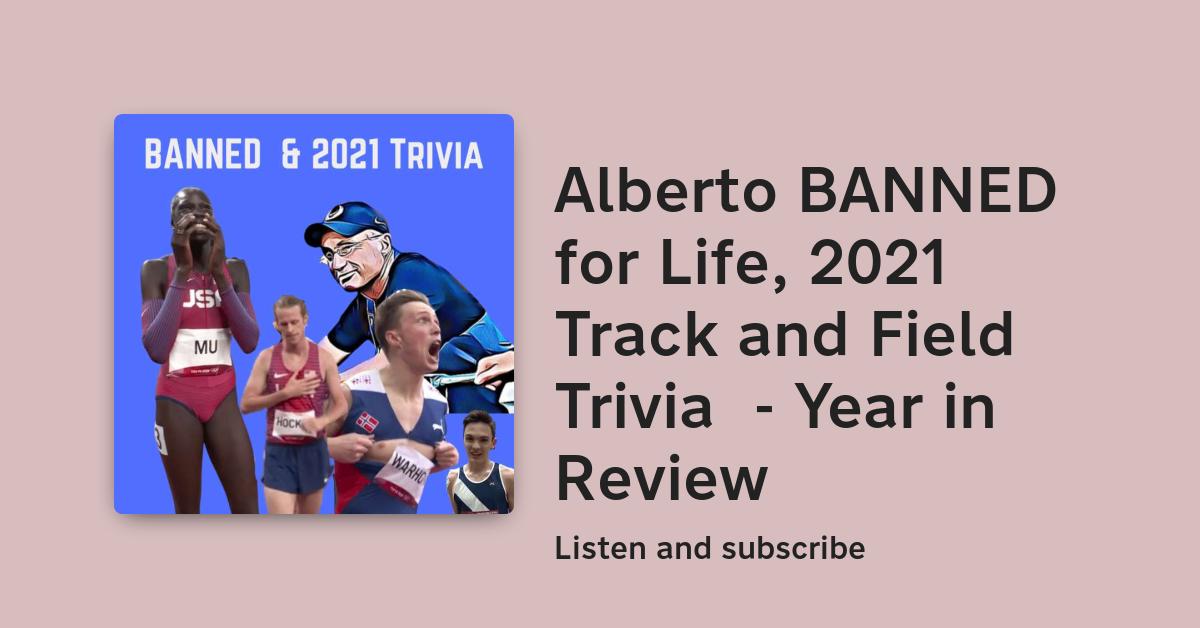 Alberto BANNED for Life, 2021 Track and Field Trivia Year in Review