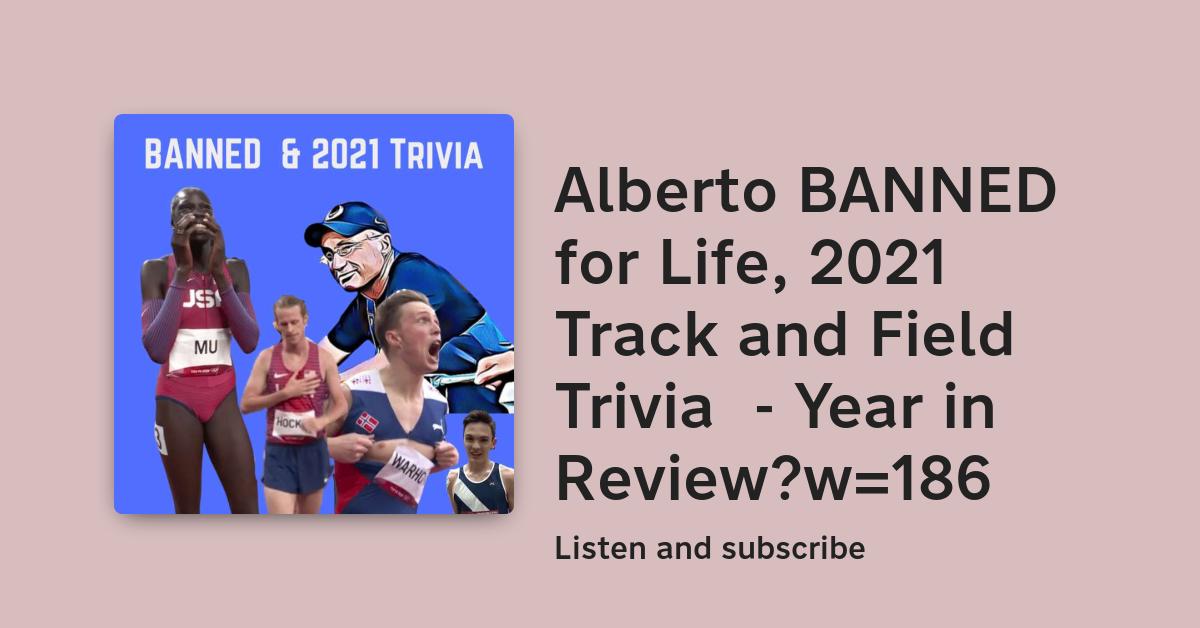 Alberto BANNED For Life 2021 Track And Field Trivia Year In Review Alberto BANNED For Life 2021 Track And Field Trivia Year In Review