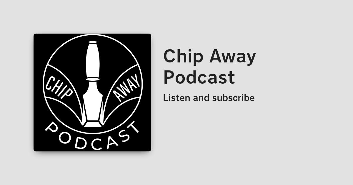 Introducing the Chip Away Podcast