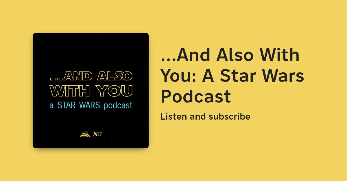  and also with you a star wars podcast