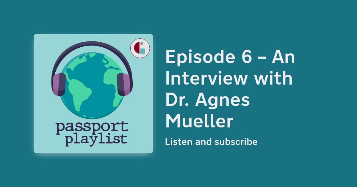 Episode 6 An Interview with Dr. Agnes Mueller